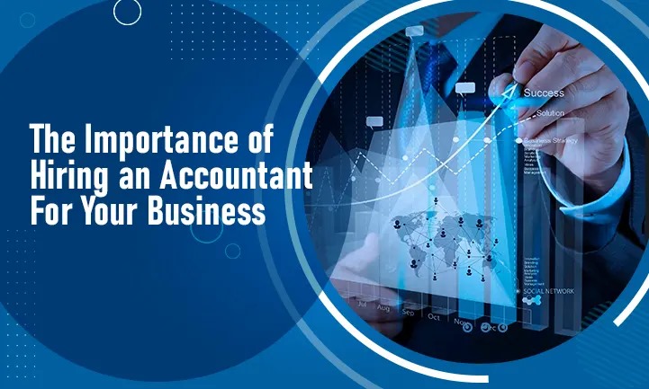 featured image for the blog "The Importance of Hiring an Accountant For Your Business"